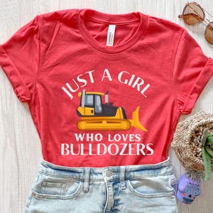 Just A Girl Who Loves Bulldozers, Bulldozer Shirt, Bulldozer Gifts, Bulldozer T Shirt, Gifts For Kids, Bulldozer Girls Shirt, Birthday Gift