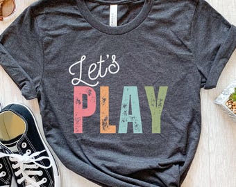 Spiel Shirt für Lehrer, Spielen ist Lernen Erzieher T-Shirt, lustiges spielerisches Vorschul Lehrer T-Shirt, Geschenk für sie, Lehrer Wertschätzung Top