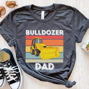 Bulldozer Dad, Bulldozer Shirt, Bulldozer Gifts, Funny Bulldozer T Shirt, Bulldozer Birthday Party, Bulldozer Family Shirts, Gifts For Men