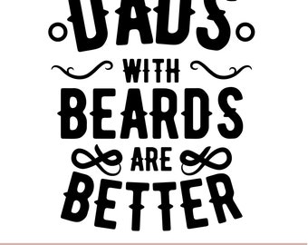 May include: Black and white graphic design with the text "DADS WITH BEARDS ARE BETTER." The design includes decorative flourishes and is set against a white background. The bottom of the image shows file type options.