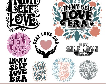 May include: A set of eight digital design files featuring the phrase "In My Self Love Era" in various styles and colors. The designs include a heart, floral elements, and different font styles.