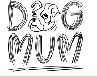 May include: Black and white line art illustration of a dog with the text "DOG MUM" written in a stylized font.