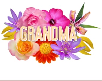 May include: A colorful floral arrangement with a yellow, orange, pink, purple, and red color scheme. The word "GRANDMA" is written in a yellow font on top of the flowers.