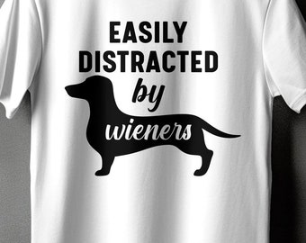 Fun Dachshund T-Shirt Easily Distracted by Wieners Dog Lover Tee, Unisex Graphic Shirt, Casual Pet Owner Gift, Made in USA