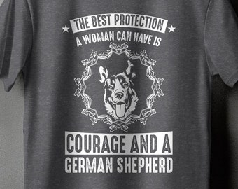 Women's German Shepherd T-Shirt, Courage Quote, Dog Lover Tee, Protective Pet Owner Gift, Inspirational Canine Shirt, Made in USA