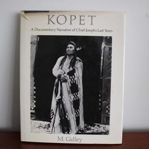Kopet: Eine dokumentarische Erzählung der letzten Jahre des Häuptlings Joseph, M. Gidley