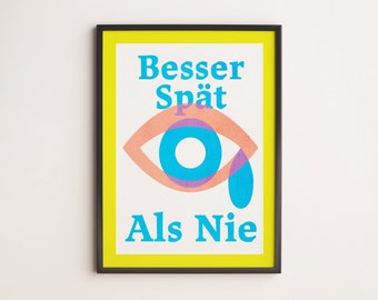 Besser Spät Als Nie / Poster en édition limitée / A3 / Risographie / Mieux vaut tard que jamais