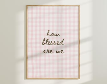 How Blessed Are We Print Christian Wandkunst Hand gezeichneter Vintage Gingham Print Glaube Wohnung Dekor Christian Home Decor Geschenk für Neues Zuhause