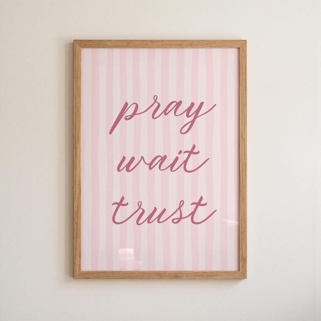 Pray Wait Trust Wall Art Printable, Christian Home Decor, Bible Quote ...