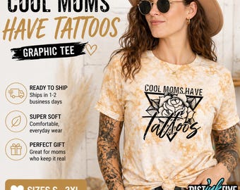 Cool Moms Have Tattoos Shirt, Edgy Mom Tee, Trendy Graphic Shirt for Mom, Mother’s Day Gift
