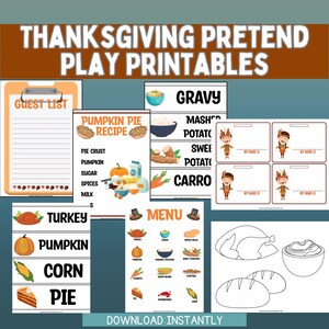 May include: Thanksgiving-themed pretend play printables. Includes a guest list, pumpkin pie recipe, menu, and name tags. Features illustrations of turkey, pumpkin, corn, pie, and other Thanksgiving foods. The text "Thanksgiving Pretend Play Printables" is at the top.