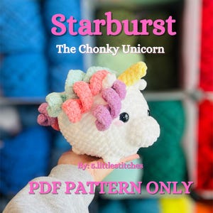 May include: A crochet pattern for a white unicorn amigurumi toy called "Starburst The Chonky Unicorn". The pattern is available as a PDF download. The unicorn has a pink, purple, and yellow mane and tail.