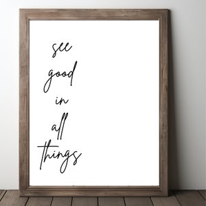 Inspirational See Good In All Things Quote Print, Quote Digital Poster, Black White Quotable Print, Printable Wall Art, Gift for Teenager