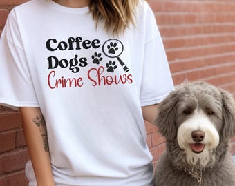 Coffee Dogs Crime Shows Tee, Funny Dog Lover Gift