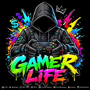 May include: A graphic illustration of a hooded figure in a black jacket holding a game controller. The design features vibrant neon paint splatters, a dollar sign, and a crown icon. The text GAMER LIFE is written in a colourful, dripping font.