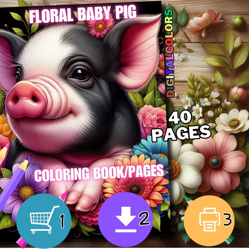 May include: A coloring book featuring a cute cartoon baby pig with floral accents. The cover says "Floral Baby Pig" and "40 Pages". The book is available for purchase, download, or printing.