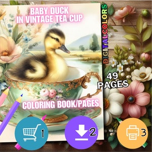 May include: A coloring book cover featuring a baby duck in a vintage teacup. The teacup is ornate with floral designs. The cover includes the text "BABY DUCK IN VINTAGE TEA CUP" and "COLORING BOOK/PAGES". The book has 49 pages.
