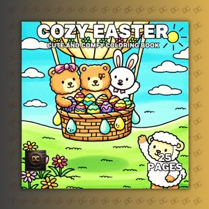 Puede incluir: Una portada de libro para colorear con el texto "COZY EASTER" y "CUTE AND COMFY COLORING BOOK". Presenta una cesta con huevos de Pascua, osos de peluche y un conejito en un globo aerostático. Una oveja saluda. 25 páginas.
