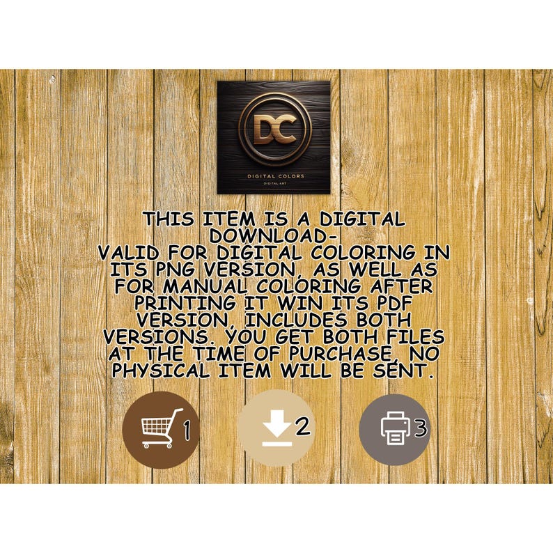 May include: Digital download graphic with text on a wooden background. The text states the item is for digital coloring in PNG and PDF versions. Includes a logo with the letters "DC" and three icons: a shopping cart, a download arrow, and a printer.