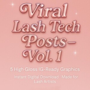 Może przedstawiać: Cyfrowa grafika z tekstem "Viral Lash Tech Posts - Vol. 1" w błyszczącej, różowej czcionce. Tło jest w kolorze miękkiego różu. Grafika zawiera również tekst "5 High-Gloss IG-Ready Graphics" i "Instant Digital Download | Made for Lash Artists."