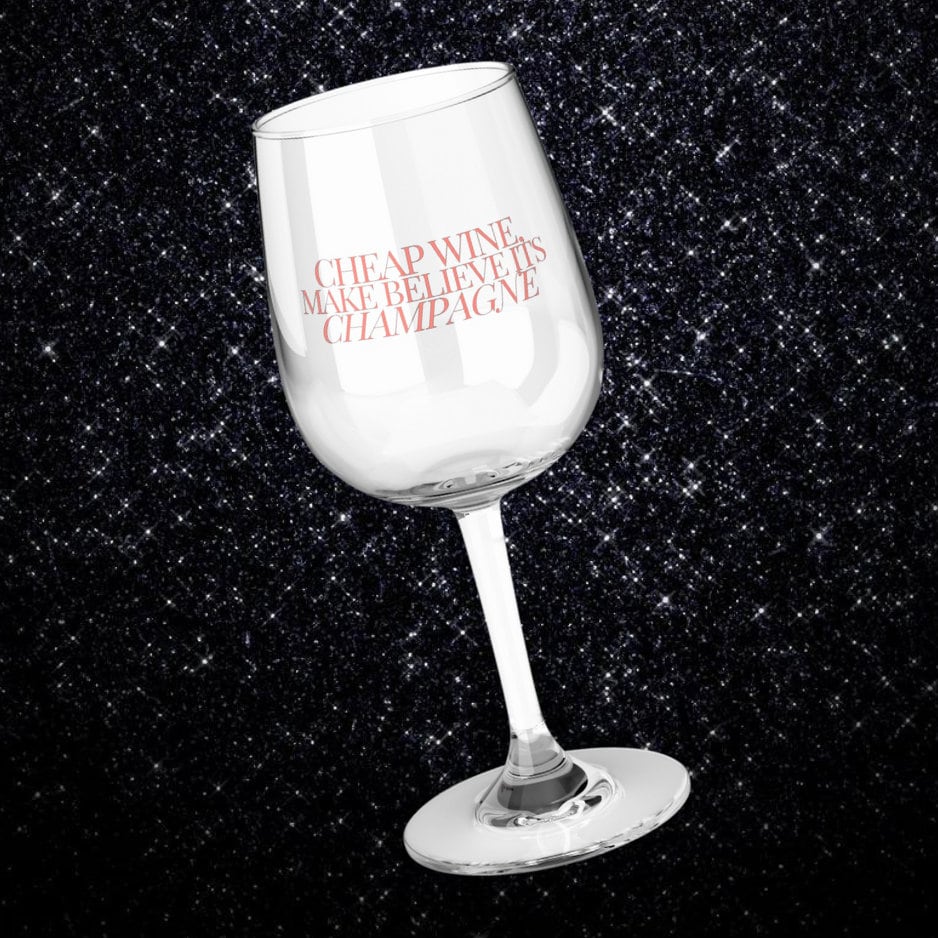 Taylor Swift Wine Glass | Cheap Wine Make Believe Its Champagne