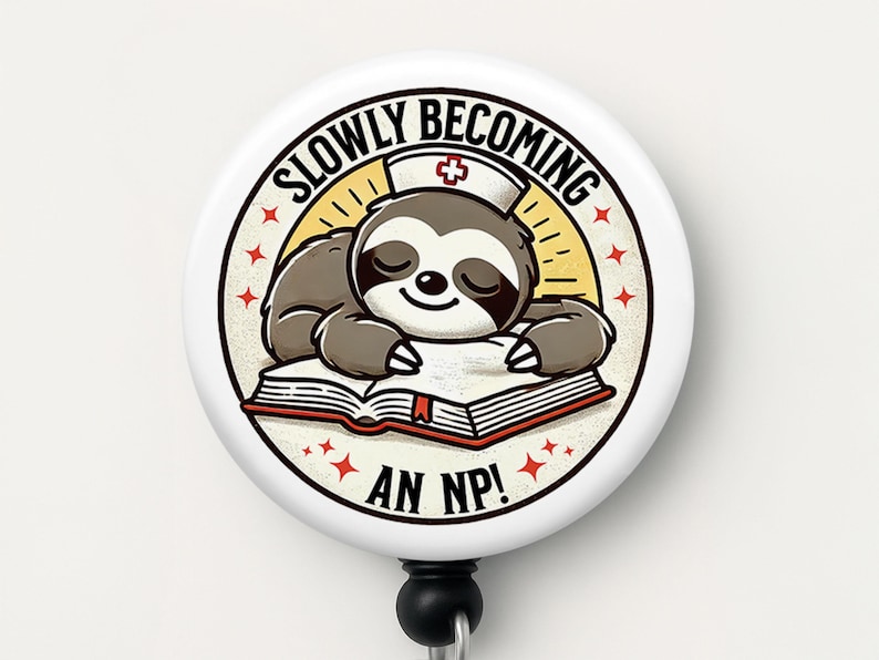 Cute NP student badge reel featuring a sleepy sloth in a nurse hat resting on a book with the text "Slowly Becoming an NP!" in bold letters, perfect for nurse practitioner students and NP school gifts.