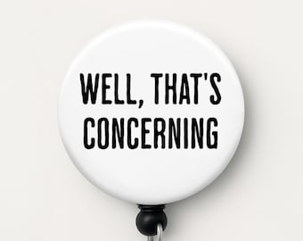 Sarcastic Badge Reel Snarky Funny Nurse Badge Holder Well That&#39;s Concerning Minimalist Retractable Coworker Gift