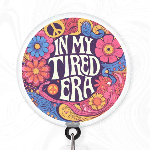 In My Tired Era Badge Reel, Hippie Badge Reel for Nurses, Teachers, Office Workers, Cute Floral Badge Reel, Retractable ID Badge Holder
