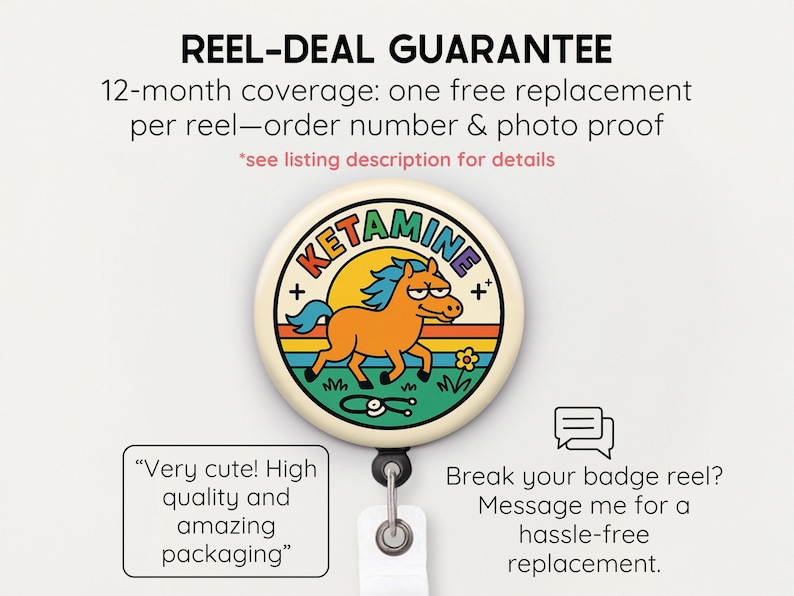 May include: A round badge reel with a cartoon horse design. The badge reel has the word "KETAMINE" in a circle with a horse, a flower, and a stethoscope. The text "REEL-DEAL GUARANTEE" is at the top.