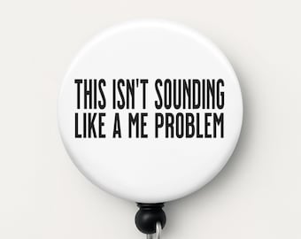 Funny Badge Reel: Sarcastic Work Humor - "Not My Problem"