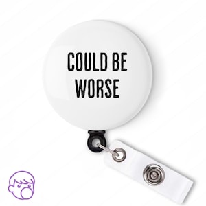 Funny &#39;Could Be Worse&#39; Badge Reel: Sarcastic ID Holder, Mental Health Gift