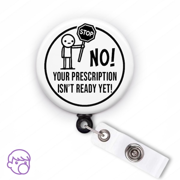 Funny Pharmacy Tech Badge Reel: "Prescription Isn't Ready Yet!"
