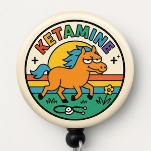 Round badge reel featuring a cartoon orange horse with blue mane under a rainbow sunset and the word "KETAMINE" in colorful letters, designed in a retro style. The reel has a playful, sarcastic vibe, making it a funny and bold accessory for nurses, CRNAs, psych staff, or vet techs.
