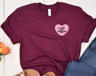 Iced Coffee Candy Heart Short Sleeve T-Shirt Bella & Canvas Valentine&#39;s Day Birthday Gift For Her or Him Conversation Heart Love Coffee