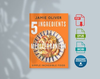 5 Ingredients Mediterranean: Simple Incredible Food [American Measurements] by Jamie Oliver