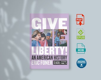 Give Me Liberty!: An American History Seagull Sixth Edition | Volume 2