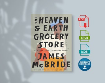 The Heaven & Earth Grocery Store: A Novel By James McBride