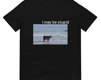 Camiseta unisex Puedo ser una vaca estúpida en la playa Meme divertido