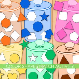 May include: A color shapes match activity featuring six containers labeled orange, blue, pink, yellow, green, and brown. Each container has matching shapes in the corresponding color. The text "COLOR SHAPES MATCH ACTIVITY" is at the bottom.