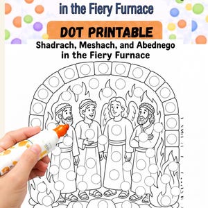 May include: A black and white dot printable activity sheet titled Shadrach, Meshach, and Abednego in the Fiery Furnace. The illustration features four figures inside a furnace with flames, incorporating circular spaces for dot markers and the text Daniel 3:25.