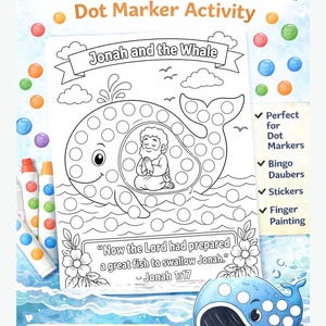 May include: A Jonah and the Whale dot marker activity sheet featuring a black and white line drawing of a whale with circular spaces for coloring, a figure inside, and the text: Now the Lord had prepared a great fish to swallow Jonah.