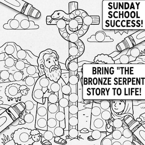 May include: A black and white dot marker colouring page titled The Bronze Serpent. It features a snake on a cross, two figures, and sheep. Text includes SUNDAY SCHOOL SUCCESS!, BRING THE BRONZE SERPENT STORY TO LIFE!, and scripture references.