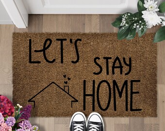 Let's Stay Home Doormat, home decor, personalized doormat, welcome mat, lose the shoes,funny doormat,front door mat,homebody doormat Coir180