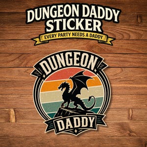 May include: A sticker with the text "DUNGEON DADDY STICKER" and "EVERY PARTY NEEDS A DADDY". The sticker features a black dragon silhouette on a retro sunset background with the words "DUNGEON DADDY".