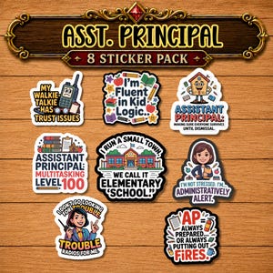 May include: A set of eight colorful stickers for an assistant principal featuring school-themed illustrations and text including My Walkie-Talkie Has Trust Issues, I'm Fluent in Kid Logic, Assistant Principal: Multitasking Level 100, and AP Always Prepared.