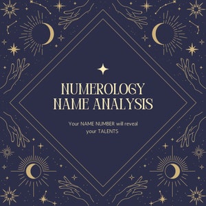 May include: A dark blue background with a gold diamond shape in the center. The diamond shape contains the text "NUMEROLOGY NAME ANALYSIS" and the text "Your NAME NUMBER will reveal your TALENTS". The background is decorated with gold stars, moons, and hands.