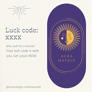 May include: A purple background with a gold sun and moon design. The text "AURA MATRIX" is below the design. The text "Luck code: XXXX" is above the design. The text "Why wait for a miracle? Your luck code is with you. Get yours NOW." is below the design.