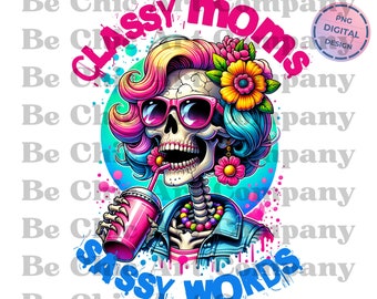 Classy Moms Sassy Words PNG, grappig skelet Sarcastic Mama sublimatieontwerp, trendy Skull Sweary Mother T-shirt, moeder png, digitale download