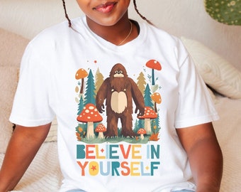 Bigfoot Believe in Yourself Graphic Tee - Boho Tshirt - Bigfoot T shirt - Gift for Bigfoot Believer - Sasquatch T-shirt - Bigfoot Tee Gift