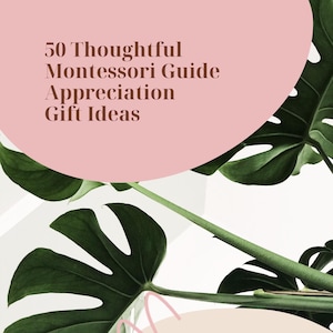 50 Nachdenkliche Montessori Guide Wertschätzung Geschenkideen von Familien | PDF druckbare Ressourcen